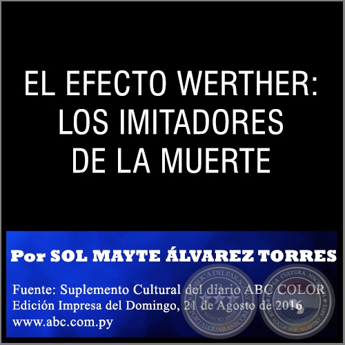 EL EFECTO WERTHER: LOS IMITADORES DE LA MUERTE - Por SOL MAYTE ÁLVAREZ TORRES - Domingo, 21 de Agosto de 2016